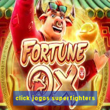 click jogos superfighters